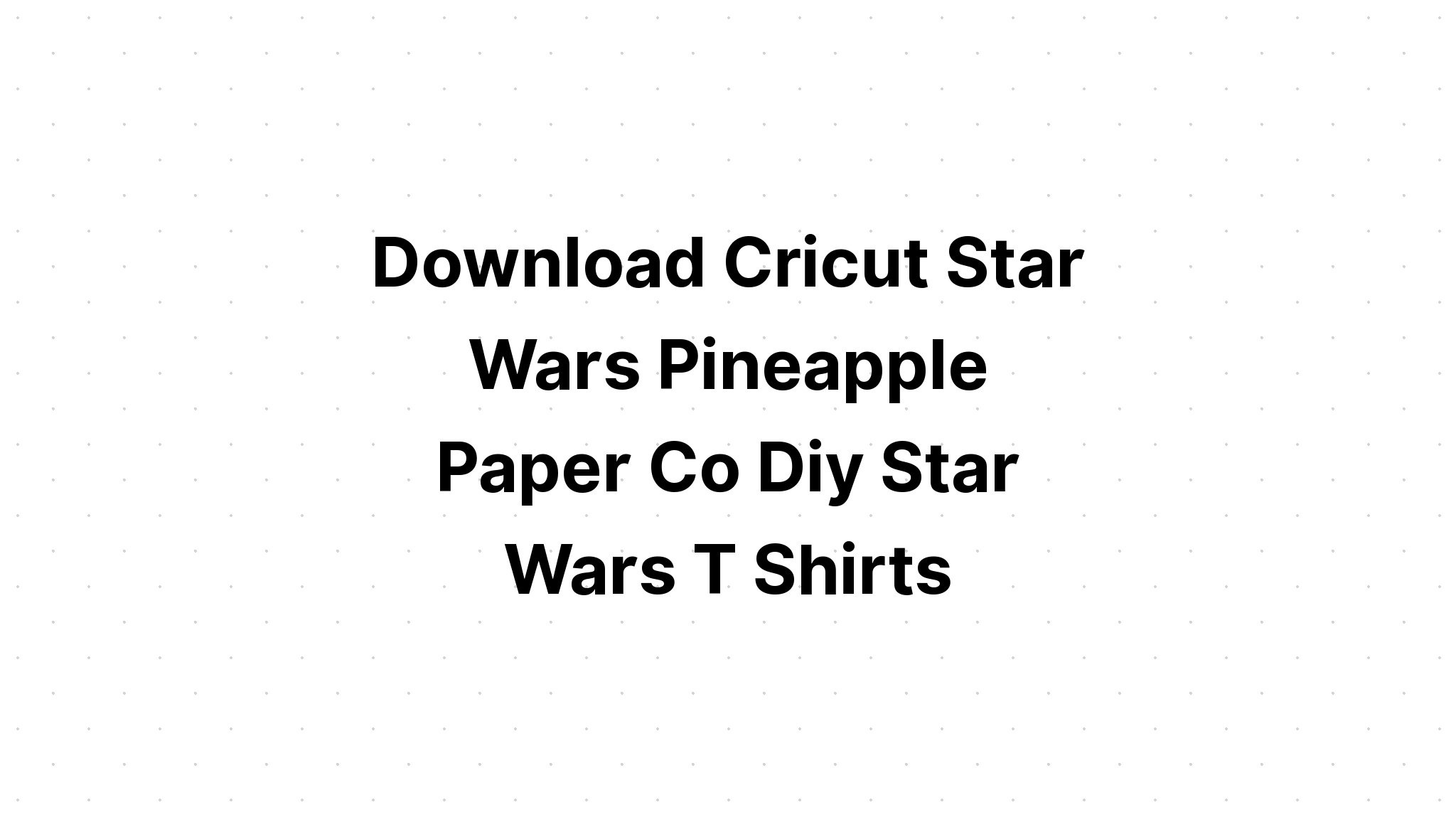 Download Star Wars Svg Cricut Free - Layered SVG Cut File